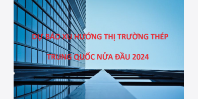 Dự báo thị trường TQ nửa đầu năm 2024