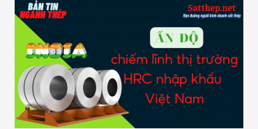 Bản tin video ngày 07-01-22: Ấn Độ vẫn chiếm lĩnh thị trường HRC nhập khẩu Việt Nam | satthep.net