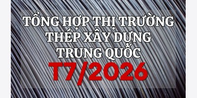 Tổng hợp thị trường thép xây dựng Trung Quốc tháng 7/2025