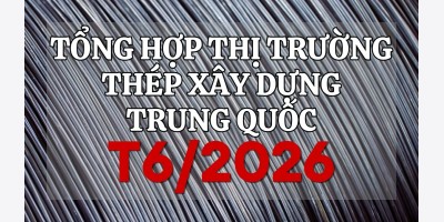 Tổng hợp thị trường thép xây dựng Trung Quốc tháng 6/2025