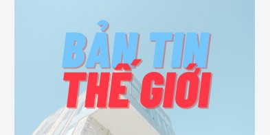 Bản tin thế giới ngày 07/8/2025